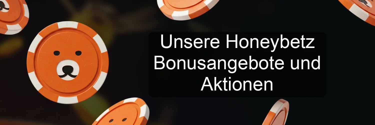 Unsere Honeybetz Bonusangebote und Aktionen